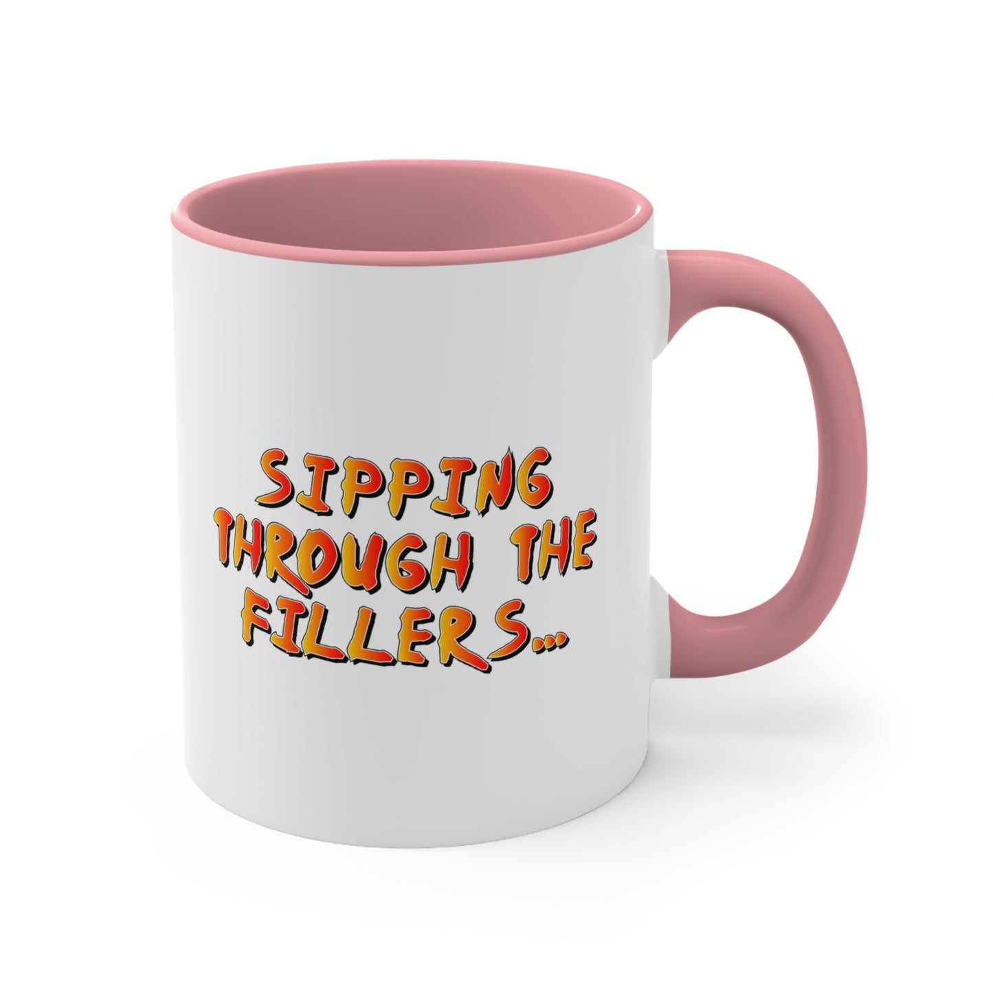 Sipping through the fillers! 11oz Coffee Mug