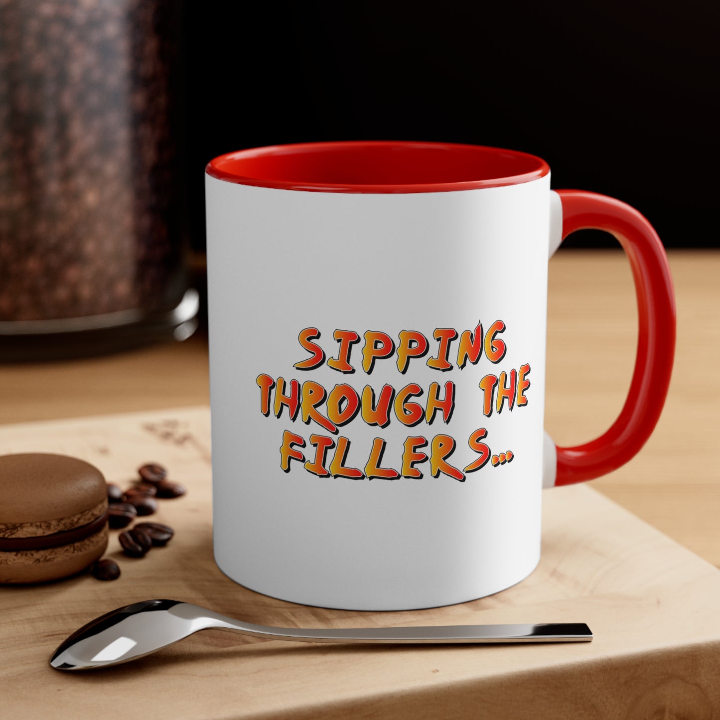 Sipping through the fillers! 11oz Coffee Mug