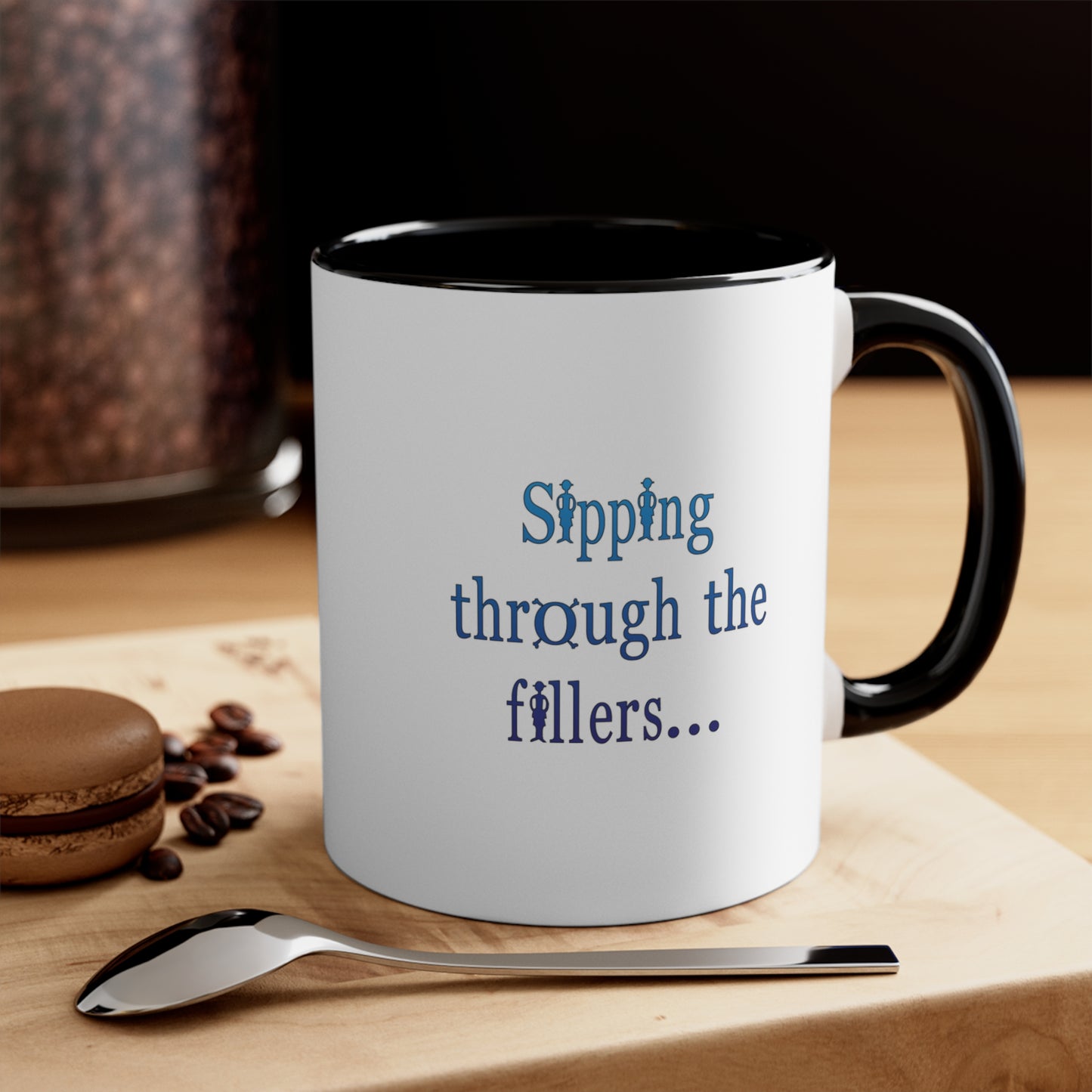 Sipping through the fillers! 11oz Coffee Mug