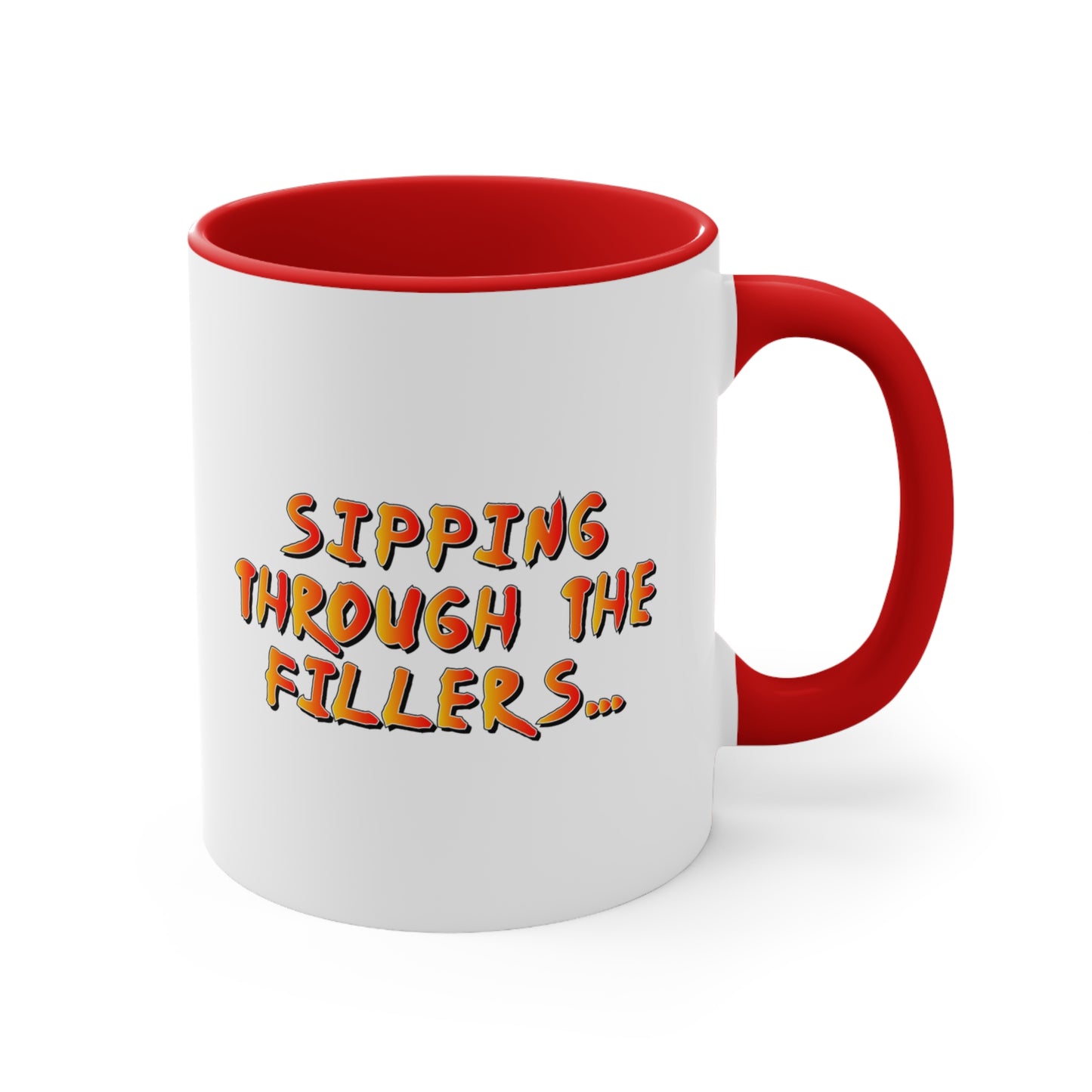 Sipping through the fillers! 11oz Coffee Mug