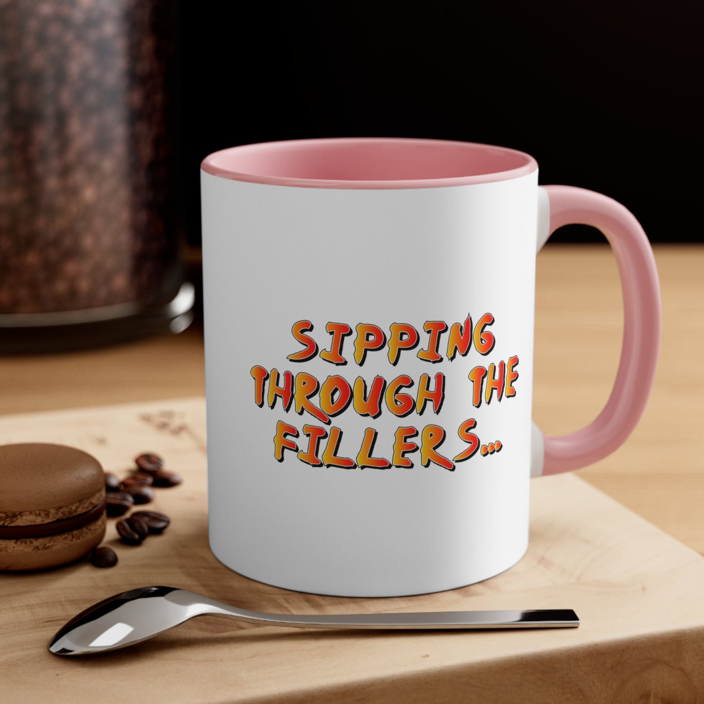 Sipping through the fillers! 11oz Coffee Mug