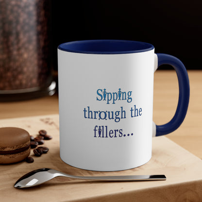 Sipping through the fillers! 11oz Coffee Mug