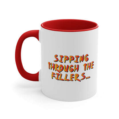 Sipping through the fillers! 11oz Coffee Mug