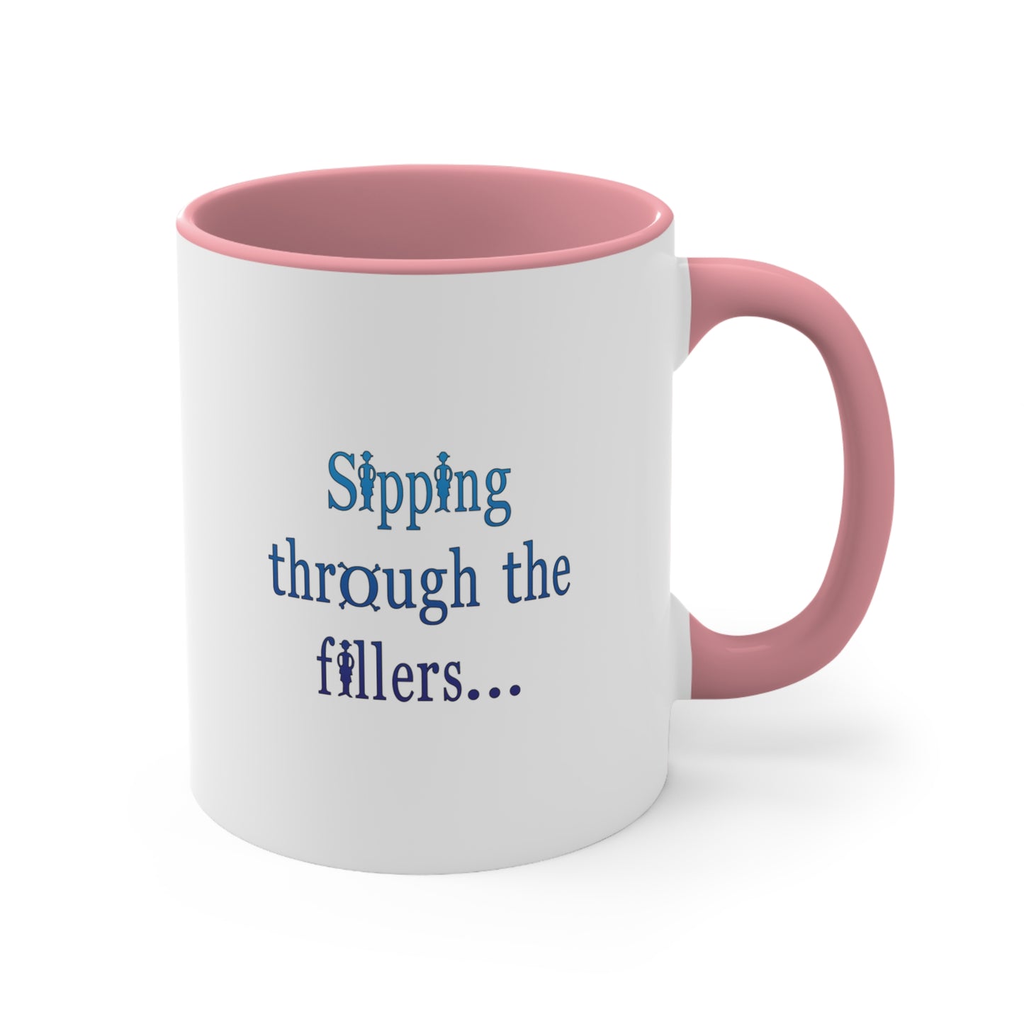 Sipping through the fillers! 11oz Coffee Mug