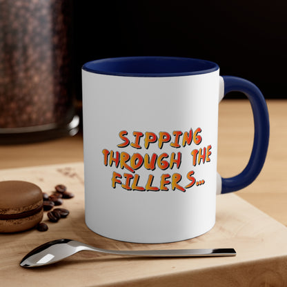 Sipping through the fillers! 11oz Coffee Mug