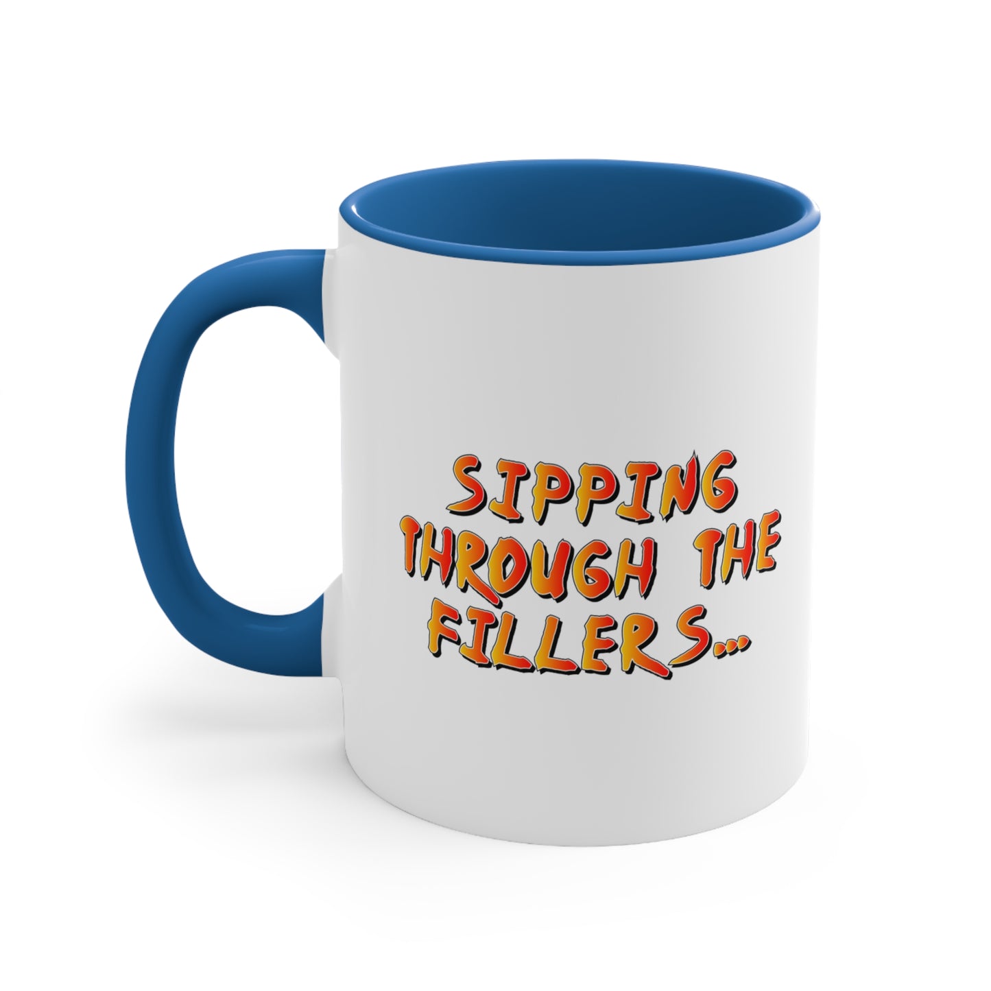 Sipping through the fillers! 11oz Coffee Mug