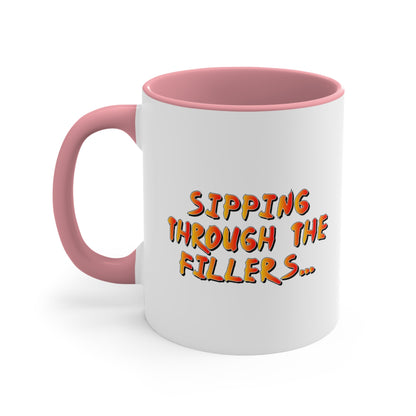 Sipping through the fillers! 11oz Coffee Mug