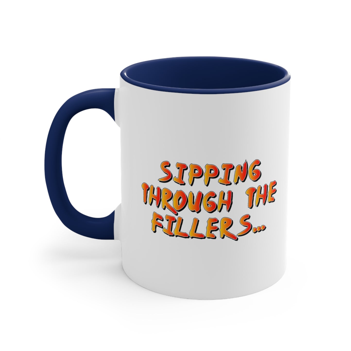 Sipping through the fillers! 11oz Coffee Mug