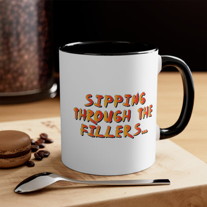 Sipping through the fillers! 11oz Coffee Mug