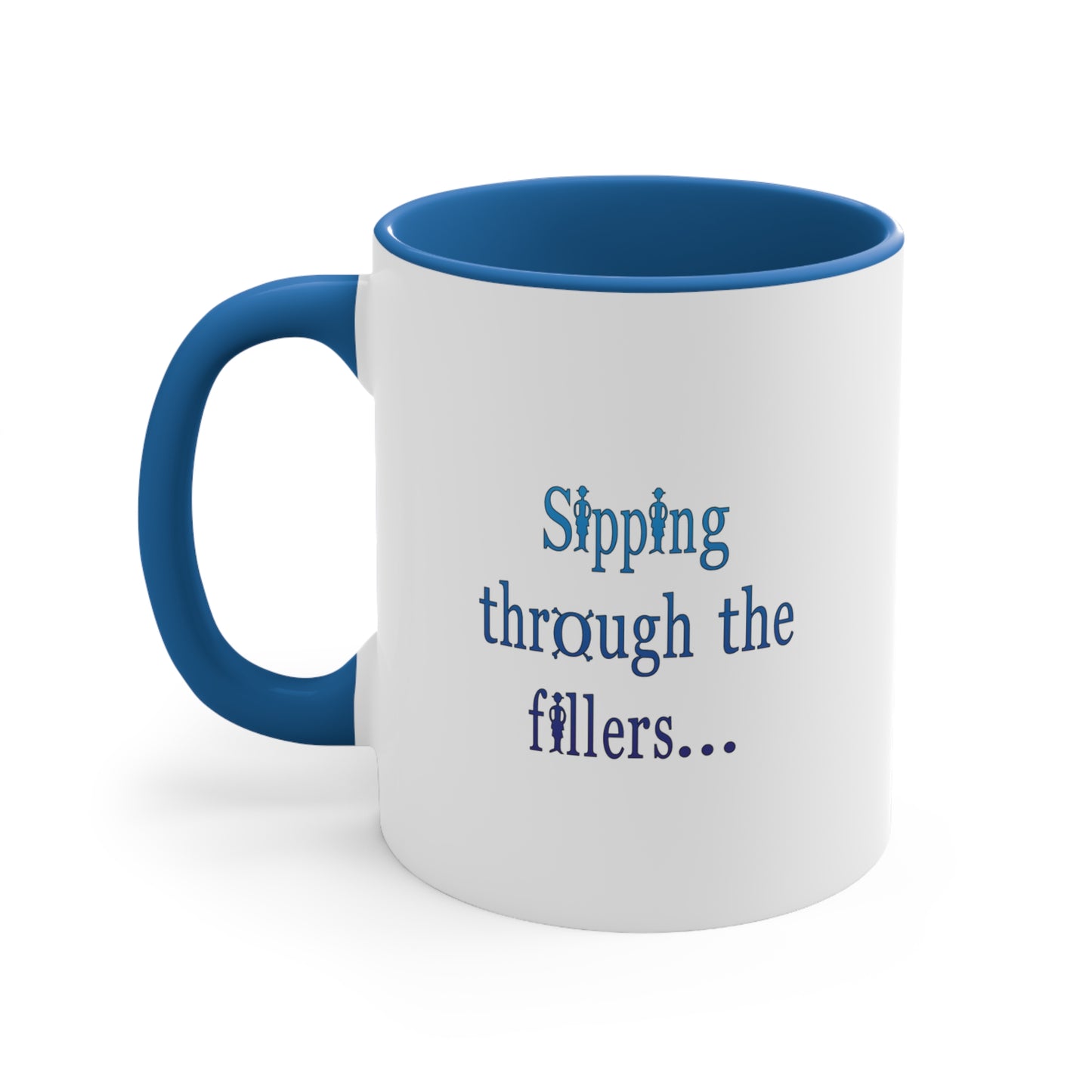 Sipping through the fillers! 11oz Coffee Mug